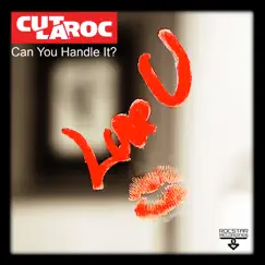 Can You Handle It? (Luv U) - Single by Cut La Roc album reviews, ratings, credits