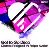 Stream & download Got to Go Disco [Charles Feelgood vs. Felipe Avelar] - Single