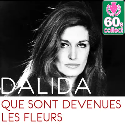 Que Sont Devenues Les Fleurs (Remastered) - Single - Dalida
