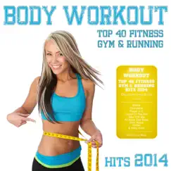 Body Workout - Top 40 Fitness Gym & Running Hits 2014 (Cardio Shape Fitness Edition) by Various Artists album reviews, ratings, credits