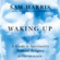 Waking Up: A Guide to Spirituality Without Religion (Unabridged) Waking Up: A Guide to Spirituality Without Religion (Unabridged)