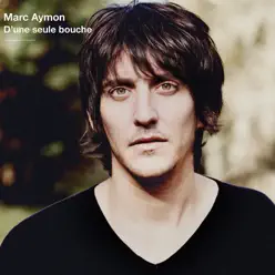 D'une seule bouche - Marc Aymon D'une seule bouche - Marc Aymon