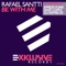 Be With Me (DJ DeepBlue Remix) - Rafael Santti lyrics