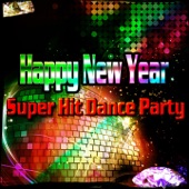 Happy New Year Super Hit Dance Party (80 Dance Hits the Perfect New Year's Eve Playlist) artwork