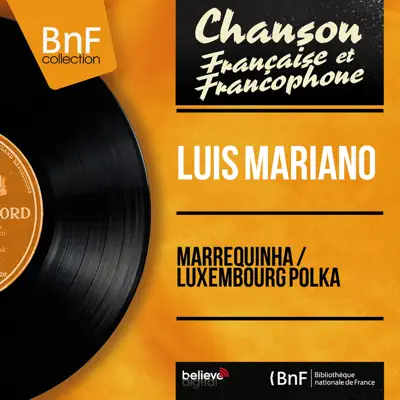 Marrequinha / Luxembourg polka (feat. Jacques-Henri Rys et son orchestre) [Mono Version] - Single - Luis Mariano