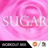 Stream & download Sugar (A.R. 132 BPM Workout Mix) - Single