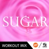 Sugar (A.R. 132 BPM Workout Mix) - Single