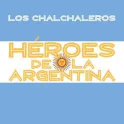 Héroes de la Argentina - Los Chalchaleros - Los Chalchaleros