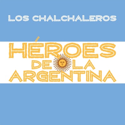 Héroes de la Argentina - Los Chalchaleros - Los Chalchaleros