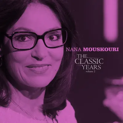 The Classic Years, Vol. 2 - Nana Mouskouri The Classic Years, Vol. 2 - Nana Mouskouri