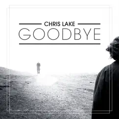 Goodbye (Radio Edit) - Single by Chris Lake album reviews, ratings, credits