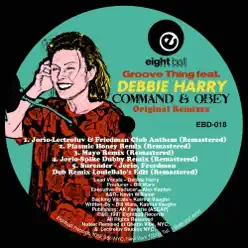 Groove Thing (feat. Debbie Harry) "Command & Obey" Original Remixe) - EP - Debbie Harry Groove Thing (feat. Debbie Harry) "Command & Obey" Original Remixe) - EP - Debbie Harry