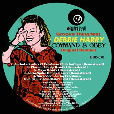 Groove Thing (feat. Debbie Harry) "Command & Obey" Original Remixe) - EP - Debbie Harry Groove Thing (feat. Debbie Harry) "Command & Obey" Original Remixe) - EP - Debbie Harry