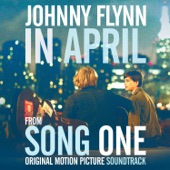 Johnny Flynn - "In April" Single from Song One (Original Motion Picture Soundtrack)