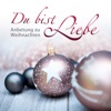 Du bist Liebe - Anbetung zu Weihnachten