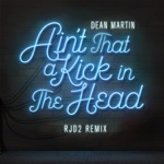 Dean Martin & RJD2 - Ain't That a Kick In the Head