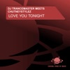 Love You Tonight (Remixes) [DJ Trancemaster Meets Chutneystylez] - Single