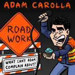 Road Work, Vol. 1 What Can't Adam Complain About? by Adam Carolla album reviews, ratings, credits