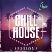 Chill House Sessions - Ibiza (Best of Balearic Chill House for the Beach) artwork