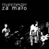 Manchester - Za Mało