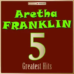 Masterpieces Presents Aretha Franklin: 5 Greatest Hits - EP - Aretha Franklin