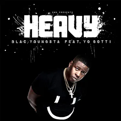 Heavy (feat. Yo Gotti) - Single - Blac Youngsta Heavy (feat. Yo Gotti) - Single - Blac Youngsta