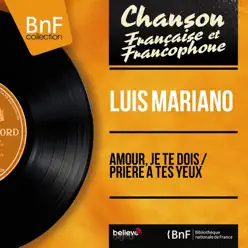Amour, je te dois / Prière à tes yeux (feat. Pierre Guillermin et son orchestre) [Mono Version] - Single - Luis Mariano
