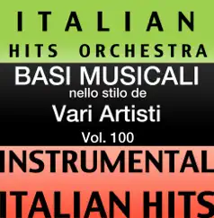 Basi musicale nello stilo dei vari artisti (Instrumental Karaoke Tracks), Vol. 100 by Italian Hitmakers album reviews, ratings, credits