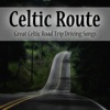 Celtic Route: Great Celtic Road Trip Driving Songs. Best of Irish, Galician, English & Scottish Folk Music