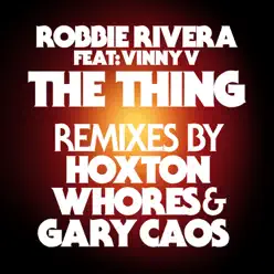 The Thing (feat. Vinny Z) [Remixes] - Single - Robbie Rivera