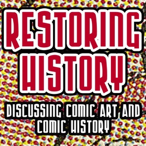 RESTORING HISTORY: Discussing Comic Book Art and Comic History