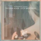 Stop Breathing (Remixes) [Artenvielfalt Presents Paulina Adler] - EP artwork