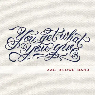You Get What You Give (Deluxe Edition) - Zac Brown Band