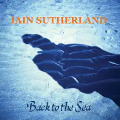 Back to the Sea by Iain Sutherland album reviews, ratings, credits