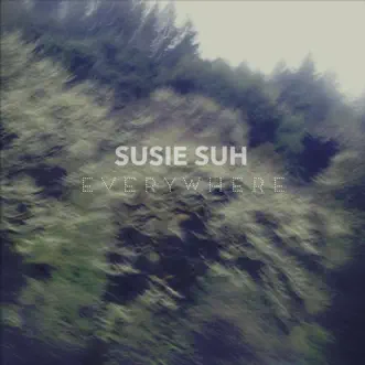 Everywhere by Susie Suh song reviws