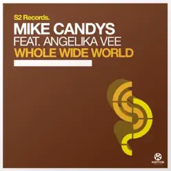 Whole Wide World (Remixes) [feat. Angelika Vee] - EP - Mike Candys