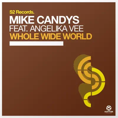 Whole Wide World (Remixes) [feat. Angelika Vee] - EP - Mike Candys