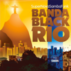 Super Nova Samba Funk (Deluxe Edition) - Banda Black Rio