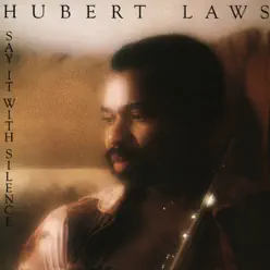 Say It with Silence - Hubert Laws Say It with Silence - Hubert Laws