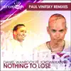 Nothing to Lose (Paul Vinitsky Remixes) [feat. Jordan Kaahn] - Single album lyrics, reviews, download