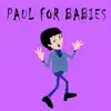 Paul for Babies album lyrics, reviews, download