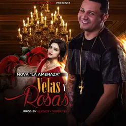 Velas y Rosas - Single - Nova La Amenaza Velas y Rosas - Single - Nova La Amenaza