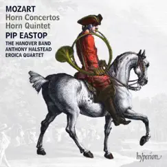 Mozart: Horn Concertos by Pip Eastop, Hanover Band & Anthony Halstead album reviews, ratings, credits