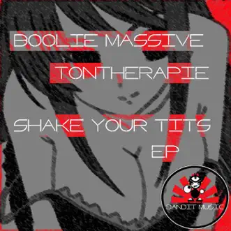 Shake Your T**s - Single by Boolie Massive & Tontherapie album reviews, ratings, credits