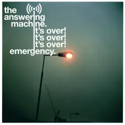 It's Over! It's Over! It's Over! / Emergency - Single - The Answering Machine