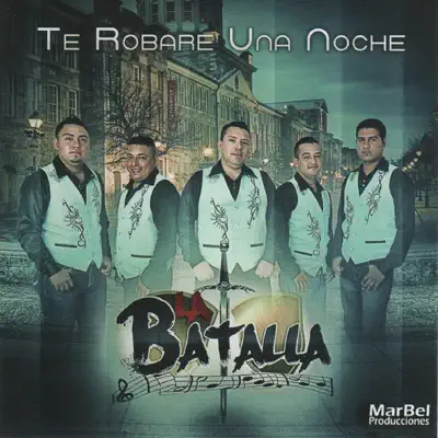 Te Robare una Noche - La Batalla