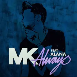 Always (feat. Alana) [Remixes] - EP - MK