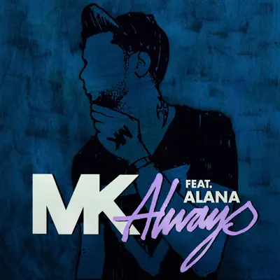 Always (feat. Alana) [Remixes] - EP - MK