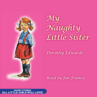 Dorothy Edwards - My Naughty Little Sister (Unabridged) artwork