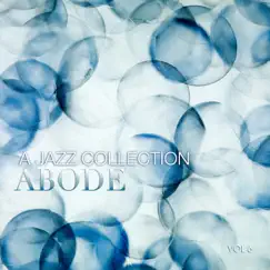 Abode: A Jazz Collection, Vol. 6 by Various Artists album reviews, ratings, credits